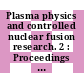 Plasma physics and controlled nuclear fusion research. 2 : Proceedings of a conference : Culham, 06.09.65-10.09.65