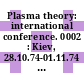 Plasma theory: international conference. 0002 : Kiev, 28.10.74-01.11.74 : Abstracts of contributions.