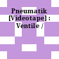 Pneumatik [Videotape] : Ventile /