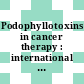 Podophyllotoxins in cancer therapy : international symposium. 0001 : Southampton, 08.07.81-09.07.81.