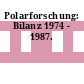 Polarforschung: Bilanz 1974 - 1987.