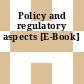 Policy and regulatory aspects [E-Book]