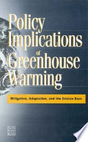 Policy implications of greenhouse warming : mitigation, adaptation, and the science base /