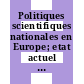 Politiques scientifiques nationales en Europe; etat actuel et perspectives : National science policies in Europe; present situation and future outlook
