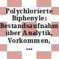 Polychlorierte Biphenyle: Bestandsaufnahme über Analytik, Vorkommen, Kinetik und Toxikologie.