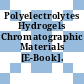 Polyelectrolytes Hydrogels Chromatographic Materials [E-Book].