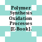 Polymer Synthesis Oxidation Processes [E-Book].