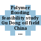 Polymer flooding feasibility study Gu Dong oil field China vol 0004: oil analyses, petrophysics, adsorption and polymer stability.
