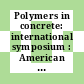 Polymers in concrete: international symposium : American Concrete Institute: fall meeting. 1976 : Ciudad-de-Mexico, 1976.