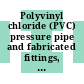 Polyvinyl chloride (PVC) pressure pipe and fabricated fittings, 4 in. through 60 in. (100 mm through 1,500 mm) [E-Book]
