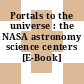 Portals to the universe : the NASA astronomy science centers [E-Book] /
