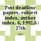 Post deadline papers, subject index, author index. 6, 1992,6 : 27th Intersociety Energy Conversion Engineering Conference proceedings : IECEC : San-Diego, CA, 03.08.92-07.08.92