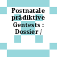 Postnatale prädiktive Gentests : Dossier /