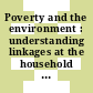 Poverty and the environment : understanding linkages at the household level [E-Book]