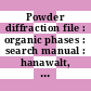Powder diffraction file : organic phases : search manual : hanawalt, aphabetical, formulae. 1981.