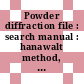 Powder diffraction file : search manual : hanawalt method, inorganic. 1981