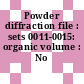 Powder diffraction file : sets 0011-0015: organic volume : No PD1S-15IRB.