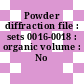 Powder diffraction file : sets 0016-0018 : organic volume : No pd1s-18orb.