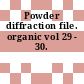 Powder diffraction file. organic vol 29 - 30.