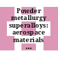 Powder metallurgy superalloys: aerospace materials for the 1980's: papers vol 0002 : Zürich, 18.11.80-20.11.80.