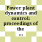 Power plant dynamics and control: proceedings of the symposium : Bombay, 23.02.76-24.02.76.