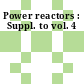 Power reactors : Suppl. to vol. 4
