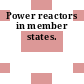 Power reactors in member states.