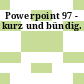 Powerpoint 97 - kurz und bündig.