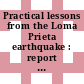 Practical lessons from the Loma Prieta earthquake : report from a symposium sponsored by the Geotechnical Board and the Board on Natural Disasters of the National Research Council : symposium held in conjunction with the Earthquake Engineering Research Institute ... [et al.] [E-Book]