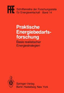 Praktische Energiebedarfsforschung : Basis realistischer Energiestrategien: Tagung : Schliersee, 07.05.81-08.05.81.