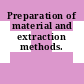 Preparation of material and extraction methods.