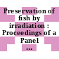 Preservation of fish by irradiation : Proceedings of a Panel on the Irradiation Preservation of Foods of Marine Origin : Wien, 15.12.69-19.12.69.