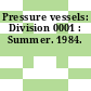Pressure vessels: Division 0001 : Summer. 1984.