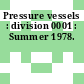 Pressure vessels : division 0001 : Summer 1978.