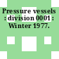 Pressure vessels : division 0001 : Winter 1977.