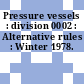 Pressure vessels : division 0002 : Alternative rules : Winter 1978.