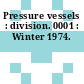 Pressure vessels : division. 0001 : Winter 1974.