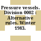 Pressure vessels. Division 0002 : Alternative rules. Winter 1983.