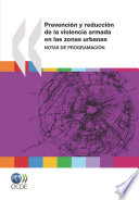 Prevención y reducción de la violencia armada en las zonas urbanas [E-Book]: Notas de programación /