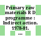 Primary raw materials R D programme : Indirect action. 1978-81. Information on research contracts.