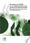 Principes de l'OCDE sur la réglementation des pensions professionnelles [E-Book] : Méthodologie pour l'évaluation et la mise en œuvre /