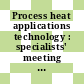 Process heat applications technology : specialists' meeting : Jülich, 27.-29.11.1979 : summary report : Jülich, 27.11.1979-29.11.1979.