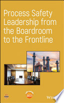 Process safety leadership from the boardroom to the frontline [E-Book] /