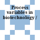 Process variables in biotechnology /