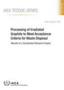 Processing of irradiated graphite to meet acceptance criteria got waste disposal : results of a coordinated research project [E-Book]