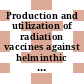 Production and utilization of radiation vaccines against helminthic diseases : report of a Panel on the Production and Utilization of Radiation Vaccines Against Helminthic Diseases, held in Vienna 16 - 18 December, 1963