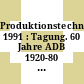 Produktionstechnik. 1991 : Tagung. 60 Jahre ADB 1920-80 : Düsseldorf, 15.10.80