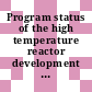 Program status of the high temperature reactor development in the Federal Republic of Germany.