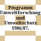 Programm Umweltforschung und Umweltschutz 1986/87.