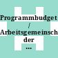 Programmbudget / Arbeitsgemeinschaft der Grossforschungseinrichtungen. 1984.